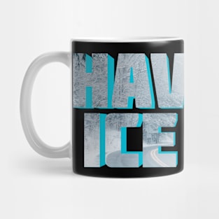 Have An Ice Day Mug